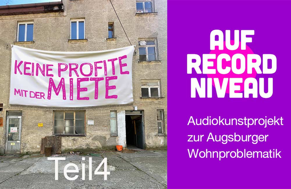 Plakat mit Keine Profite mit der Miete an altem Wohnhaus und Text zu Augsburger Wohnproblematik Teil 4
